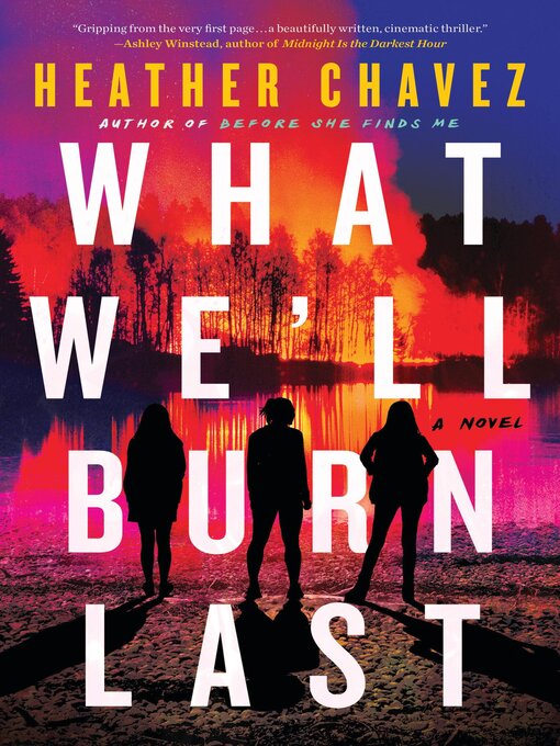 Title details for What We'll Burn Last by Heather Chavez - Wait list